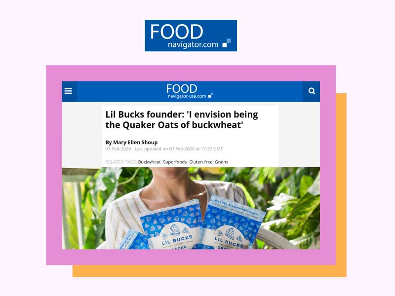 Food Navigator: Lil Bucks founder: "I envision being the Quaker Oats of buckwheat"