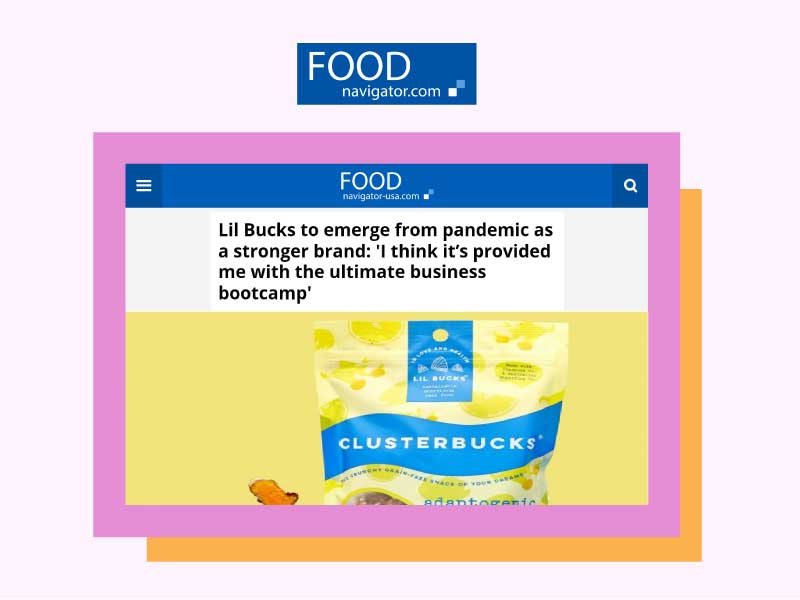 FoodNavigator-USA: Lil Bucks to emerge from pandemic as a stronger brand: 'I think it’s provided me with the ultimate business bootcamp'
