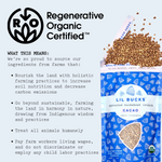 Regenerative Organic Certified Product - Cacao Lil Bucks