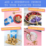 add a superfood crunch to your favorite foods: yogurt and oatmeal, smoothie bowls, ice cream and use as a superfood ingredient